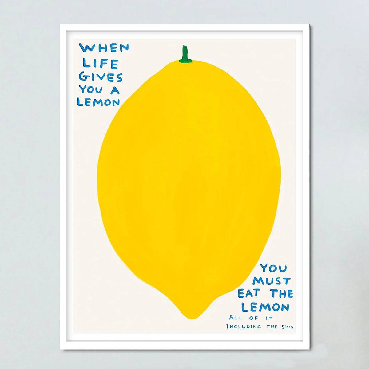 David Shrigley, When Life Gives You A Lemon Poster, 2021