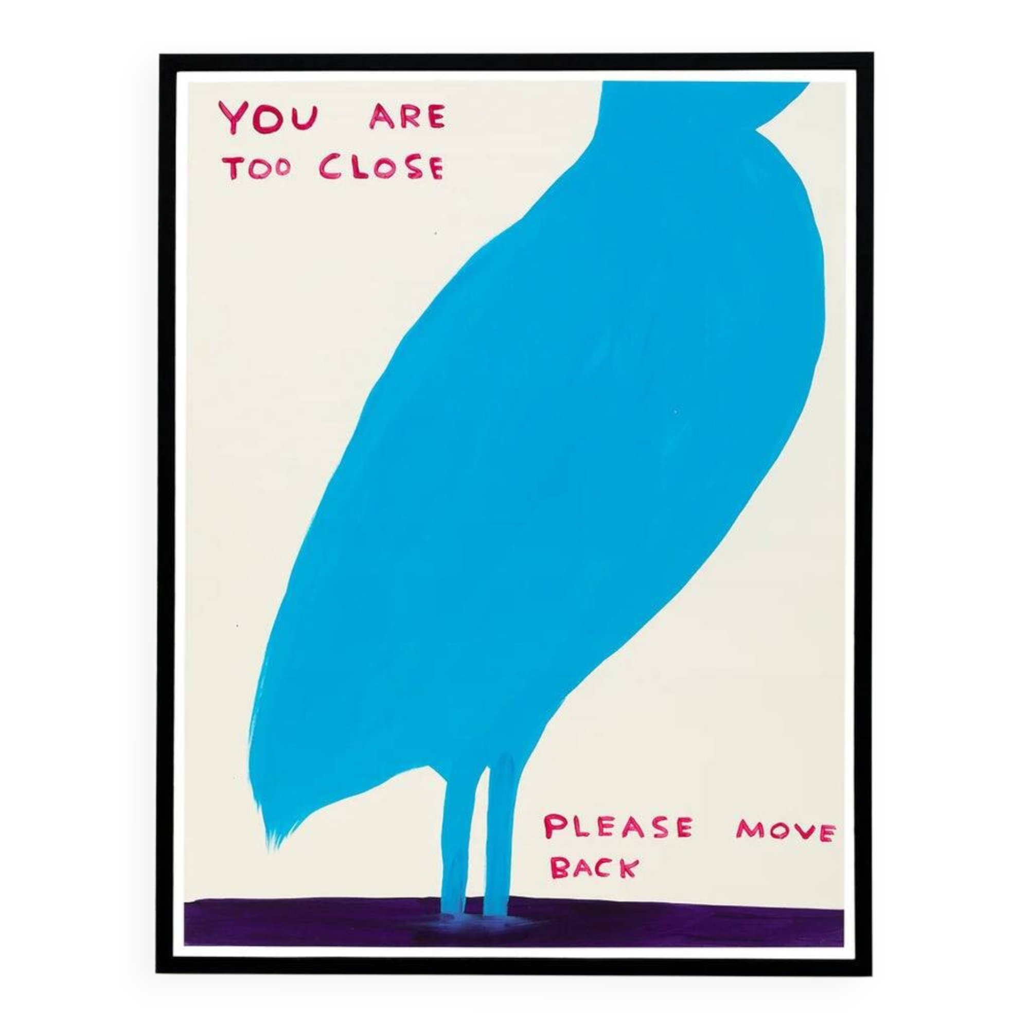 David Shrigley, You Are Too Close, 2019
