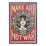 Make art Not war poster - Shepard Fairey