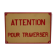 Plaque aluminium Attention pour traverser