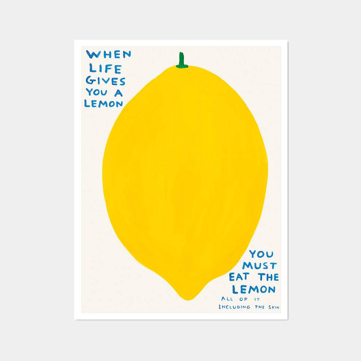 David Shrigley, When Life Gives You A Lemon Poster, 2021