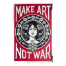 Shepard Fairey (Obey), Make art not War, signed and dated by artist