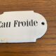 Plaque émaillée « Eau froide »