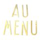 Lettres dorées « au menu »
