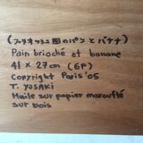 Oil on wood paper "Brioche and Banana" by "T. YOSAKI 05"