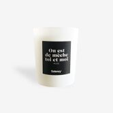 Candle "We're inches you and I"