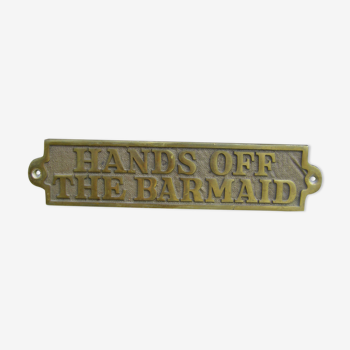 Plaque en bronze: Hands off the barmaid
