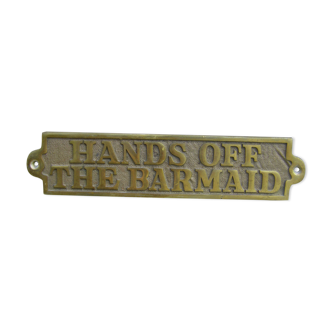 Plaque en bronze: Hands off the barmaid