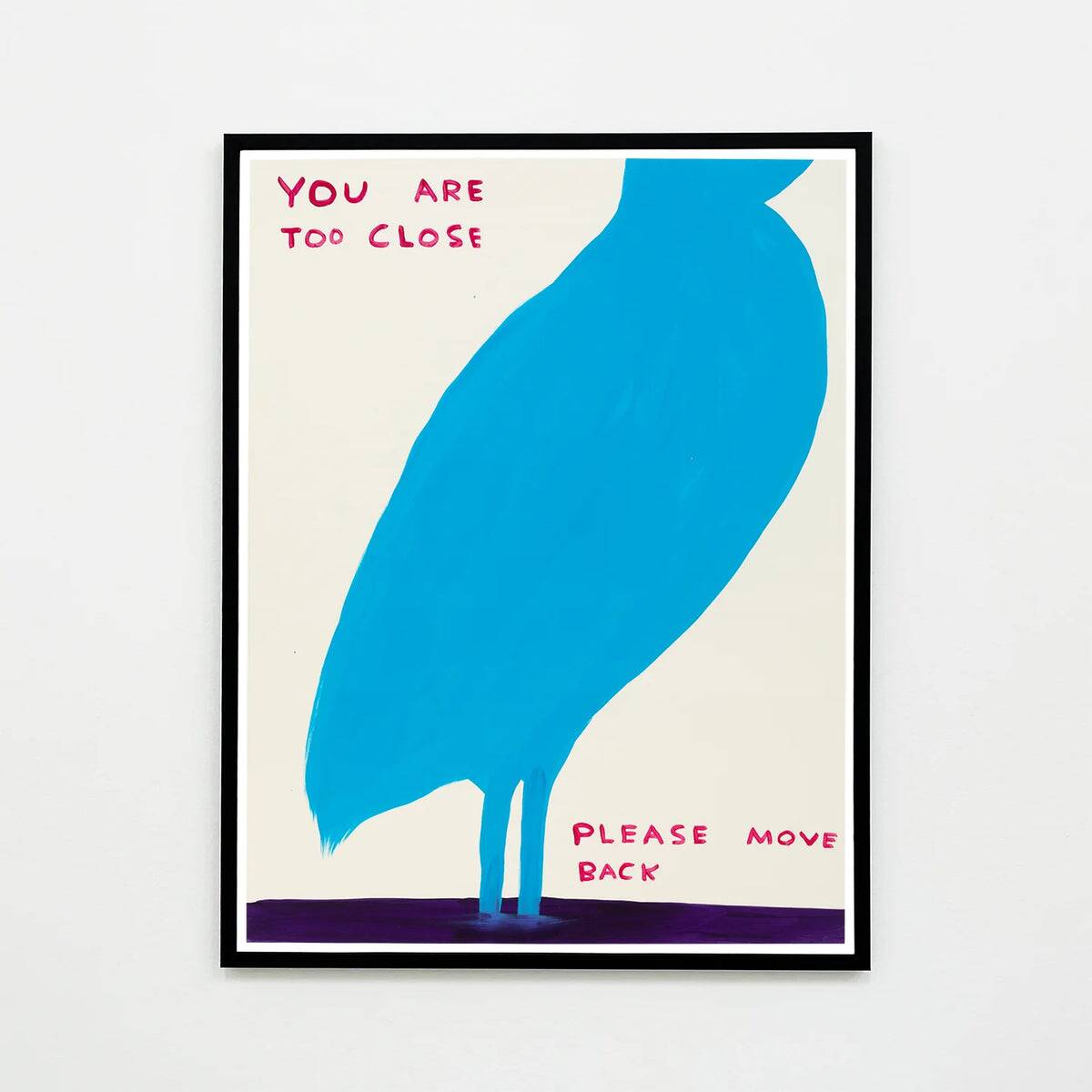 David Shrigley, You Are Too Close, 2019