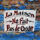 Plaque metal decoration the house does not make credit