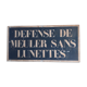 Plaque "Défense de meuler sans lunettes"
