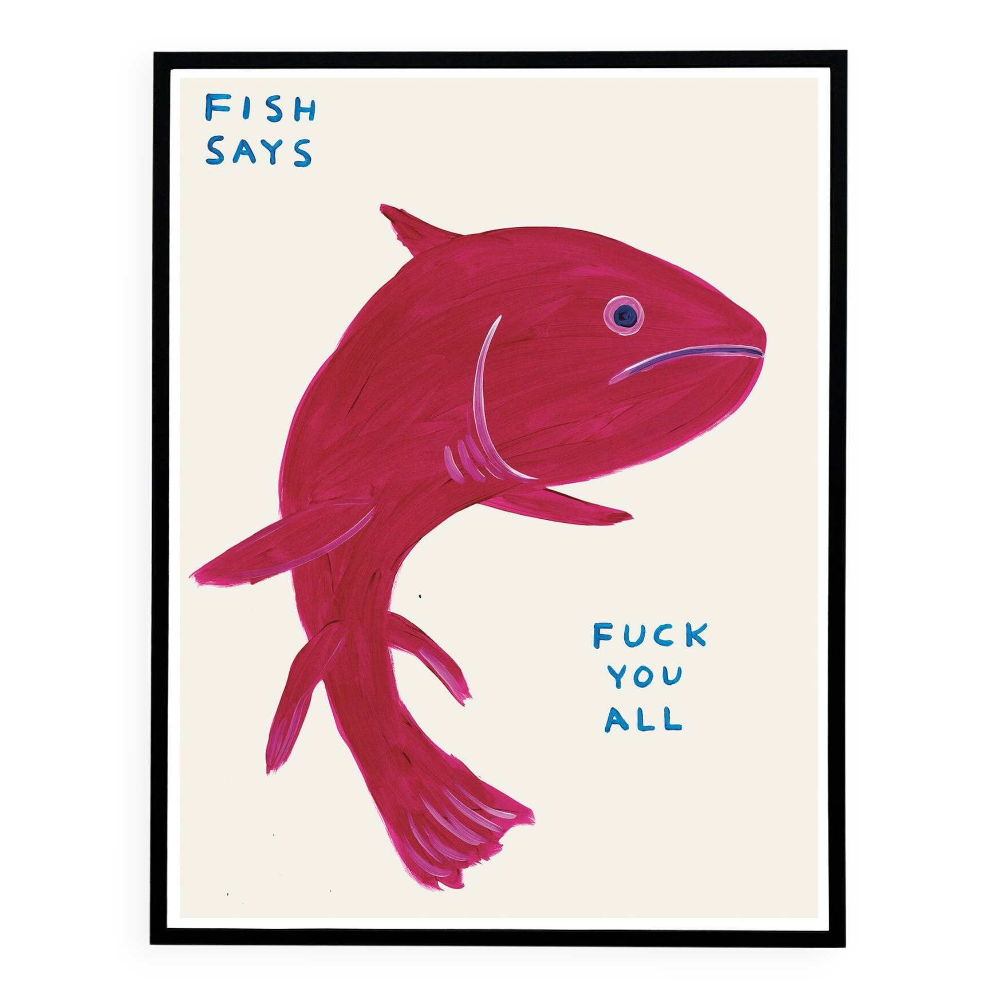 David Shrigley, Fish Says Fuck You All, 2021