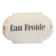 Plaque émaillée « Eau froide »