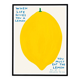 David Shrigley, When Life Gives You A Lemon Poster, 2021