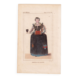 Gravure Couleur XIXe 1840 Mode Femme Dame de Qualité Fascion Dress Robe Règne de Henri III